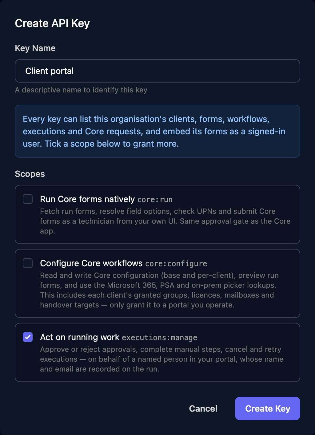 The Create API Key dialog with Key Name Client portal, a note that every key can list clients, forms, workflows, executions and Core requests, and Scopes Run Core forms natively, Configure Core workflows and Act on running work, with Act on running work ticked.