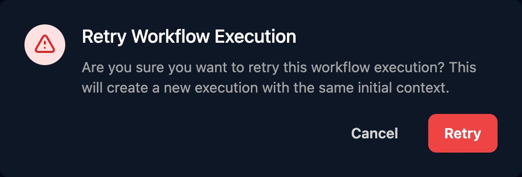 The Retry Workflow Execution dialog: Are you sure you want to retry this workflow execution? This will create a new execution with the same initial context. Cancel and Retry buttons.