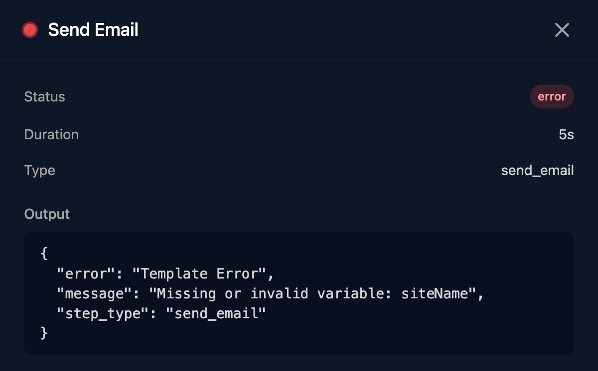 The Send Email step panel with Status error, Duration 5s, Type send_email and an Output of error Template Error, message Missing or invalid variable: siteName, step_type send_email.