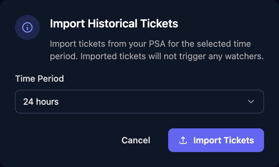 The Import Historical Tickets dialog explaining that imported tickets will not trigger any watchers, with Time Period set to 24 hours and Cancel and Import Tickets buttons.