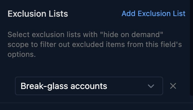 The Exclusion Lists section of a field's properties with an Add Exclusion List link, the hint Select exclusion lists with hide on demand scope to filter out excluded items from this field's options, and Break-glass accounts chosen.