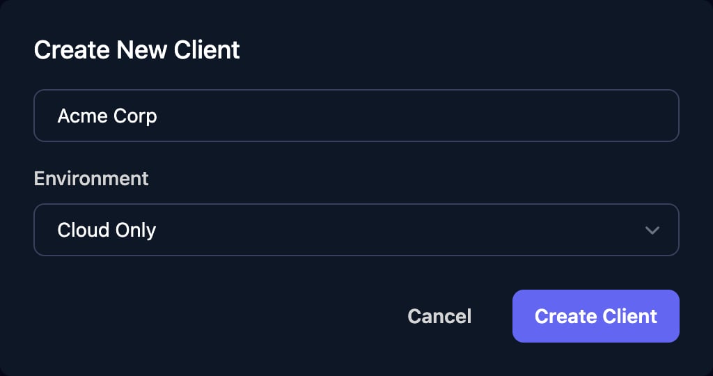 The Create New Client dialog with the name Acme Corp, Environment set to Cloud Only, and Cancel and Create Client buttons.