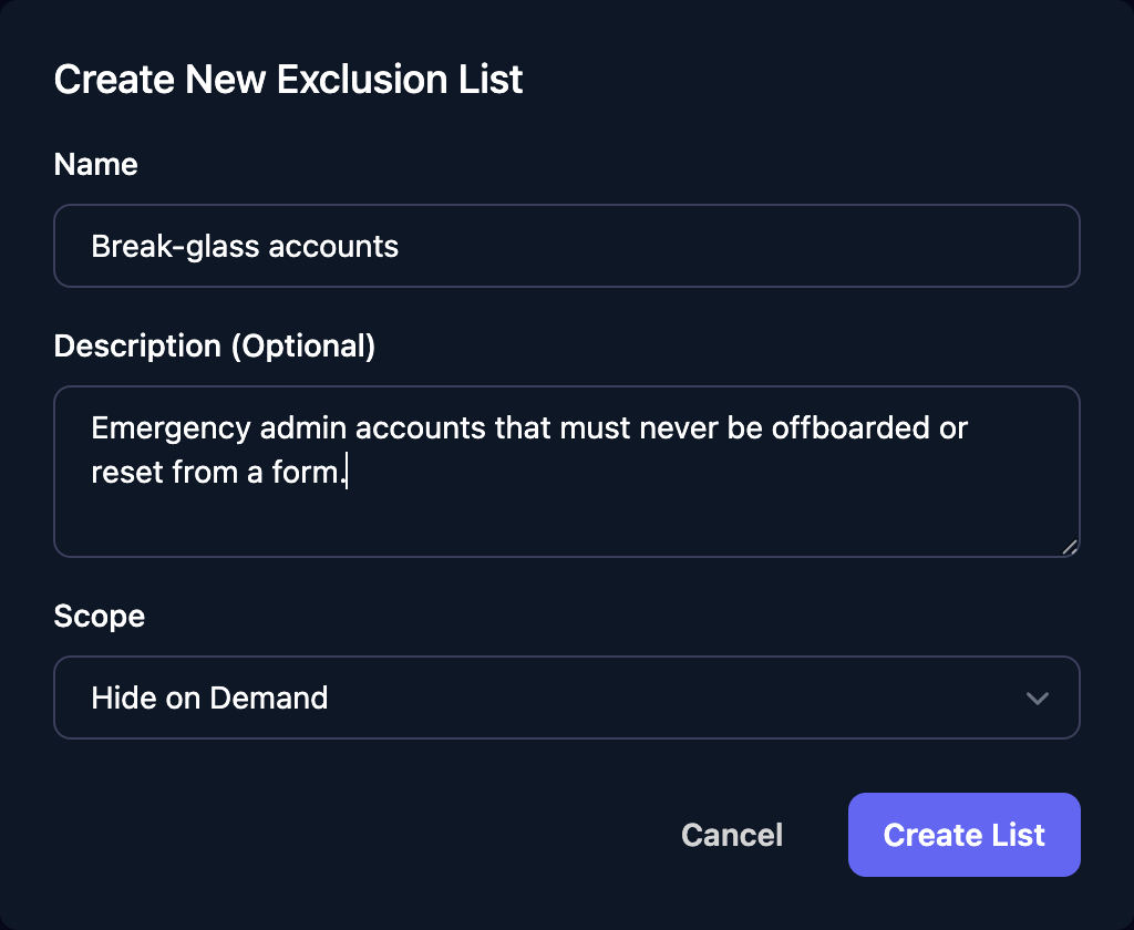 The Create New Exclusion List dialog with Name Break-glass accounts, Description Emergency admin accounts that must never be offboarded or reset from a form, Scope Hide on Demand, and Cancel and Create List buttons.