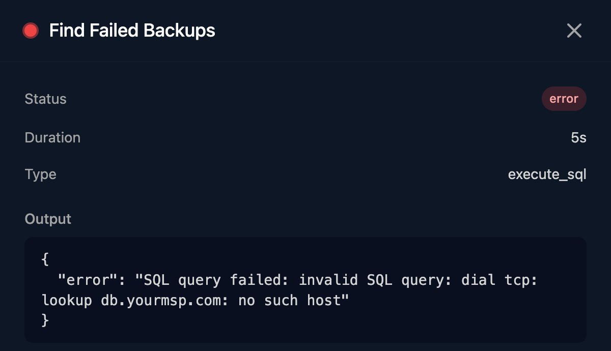 A failed Find Failed Backups step in a run, with Status error, Type execute_sql and Output error SQL query failed: invalid SQL query: dial tcp: lookup db.yourmsp.com: no such host.