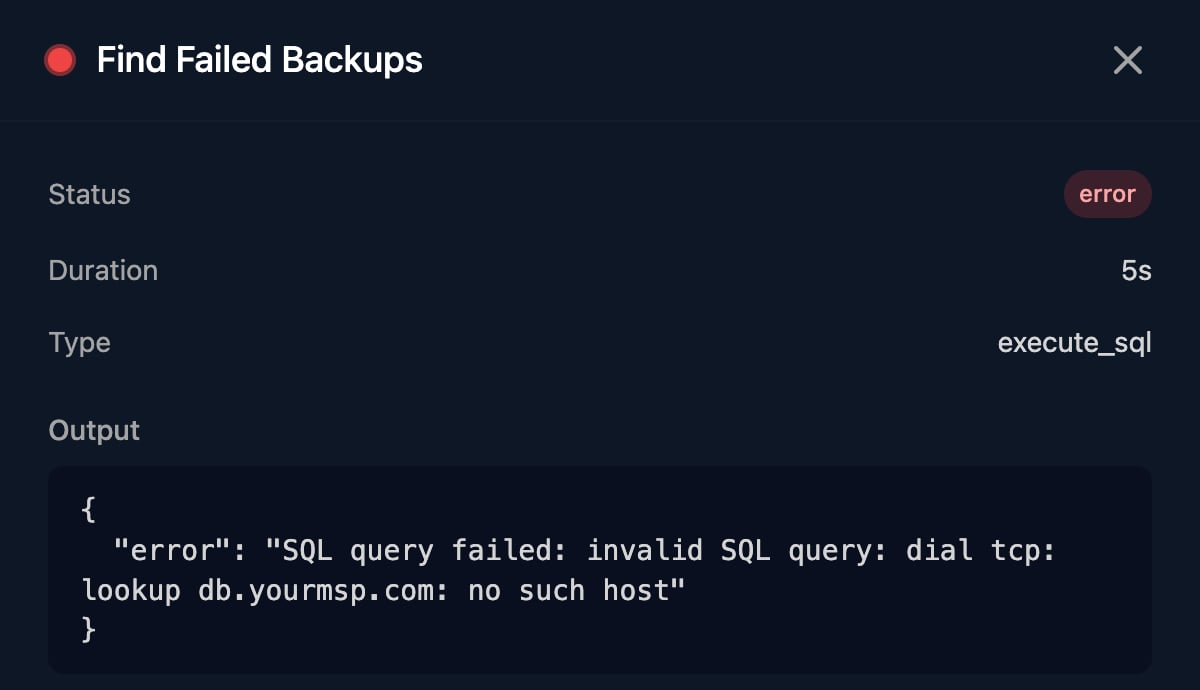 A failed Find Failed Backups step in a run, with Status error, Type execute_sql and Output error SQL query failed: invalid SQL query: dial tcp: lookup db.yourmsp.com: no such host.