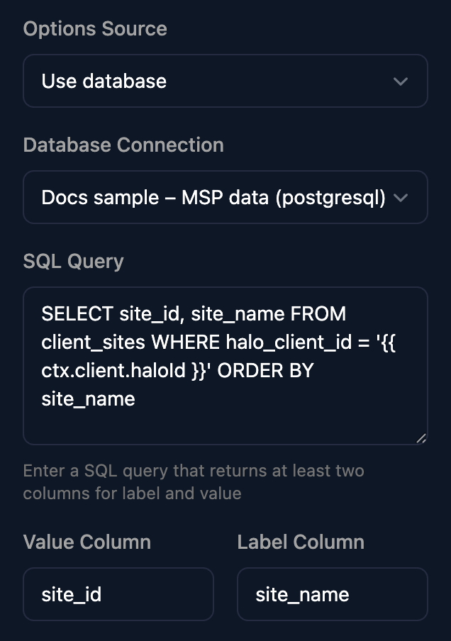 A Select field's Options Source set to Use database, Database Connection Docs sample – MSP data (postgresql), a SQL Query selecting site_id and site_name from client_sites where halo_client_id equals the client's haloId variable, Value Column site_id and Label Column site_name.