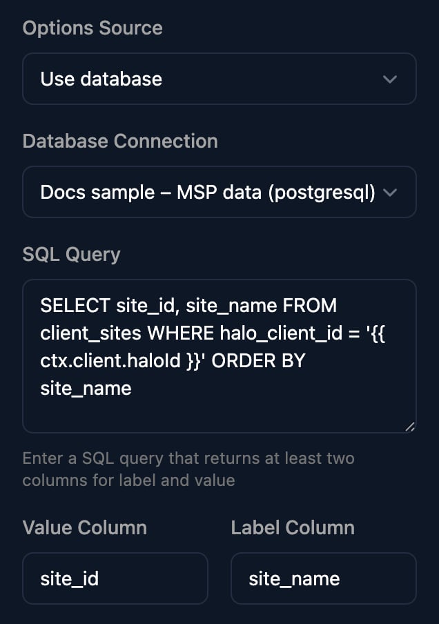 A Select field's Options Source set to Use database, Database Connection Docs sample – MSP data (postgresql), a SQL Query selecting site_id and site_name from client_sites where halo_client_id equals the client's haloId variable, Value Column site_id and Label Column site_name.
