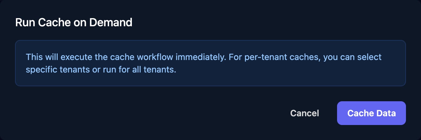 The Run Cache on Demand dialog explaining it will execute the cache workflow immediately, with Cancel and Cache Data buttons.
