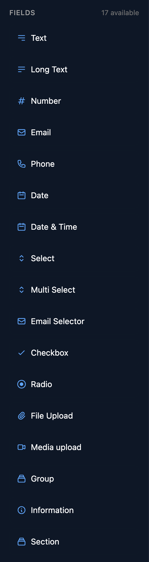 The Fields list, 17 available: Text, Long Text, Number, Email, Phone, Date, Date & Time, Select, Multi Select, Email Selector, Checkbox, Radio, File Upload, Media upload, Group, Information and Section.