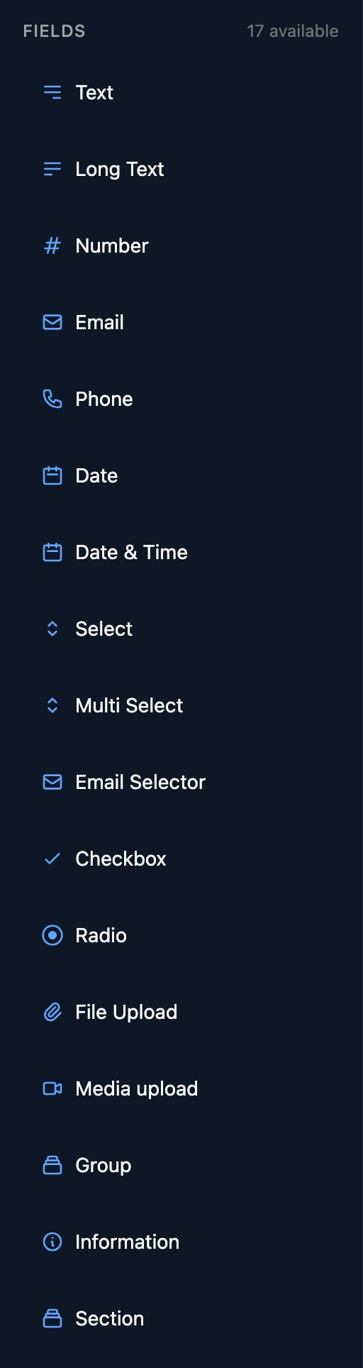 The Fields list, 17 available: Text, Long Text, Number, Email, Phone, Date, Date & Time, Select, Multi Select, Email Selector, Checkbox, Radio, File Upload, Media upload, Group, Information and Section.