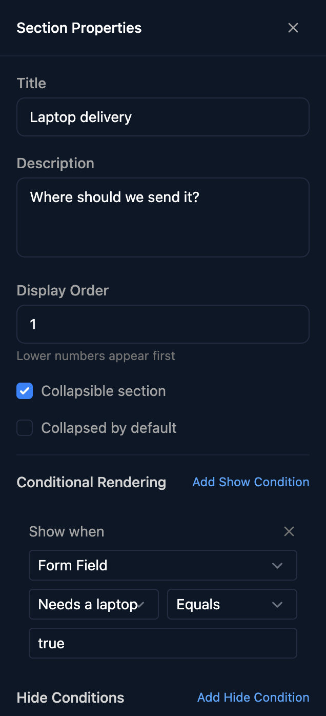 Section Properties for Laptop delivery: Title, Description Where should we send it?, Display Order 1, Collapsible section ticked, Collapsed by default unticked, and a Show when condition of Form Field, Needs a laptop, Equals, true.