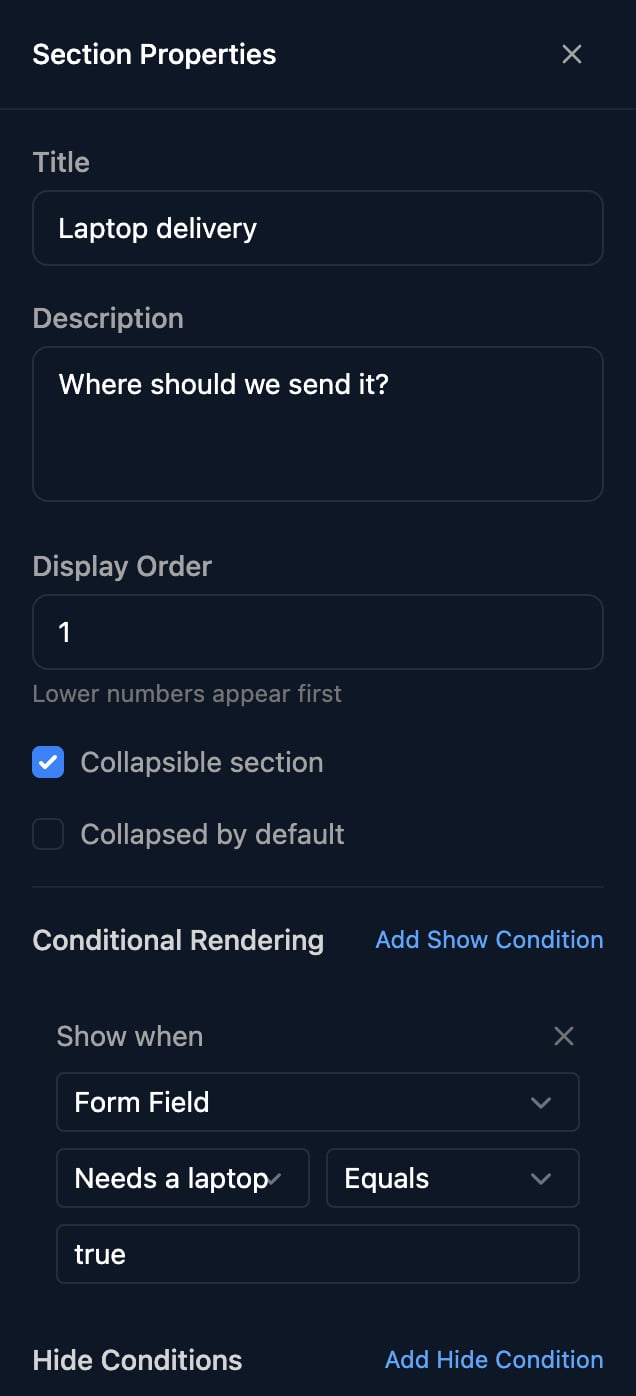 Section Properties for Laptop delivery: Title, Description Where should we send it?, Display Order 1, Collapsible section ticked, Collapsed by default unticked, and a Show when condition of Form Field, Needs a laptop, Equals, true.
