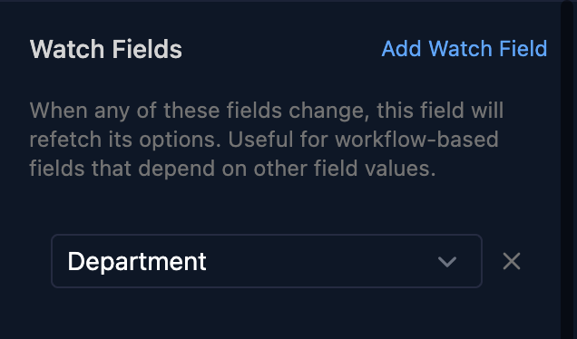 The Watch Fields section of a field's properties with an Add Watch Field link, the hint When any of these fields change, this field will refetch its options, and Department chosen.