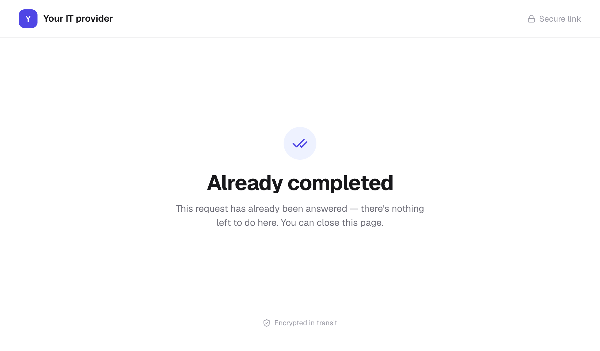 The Already completed page headed Your IT provider: This request has already been answered, there's nothing left to do here. You can close this page.