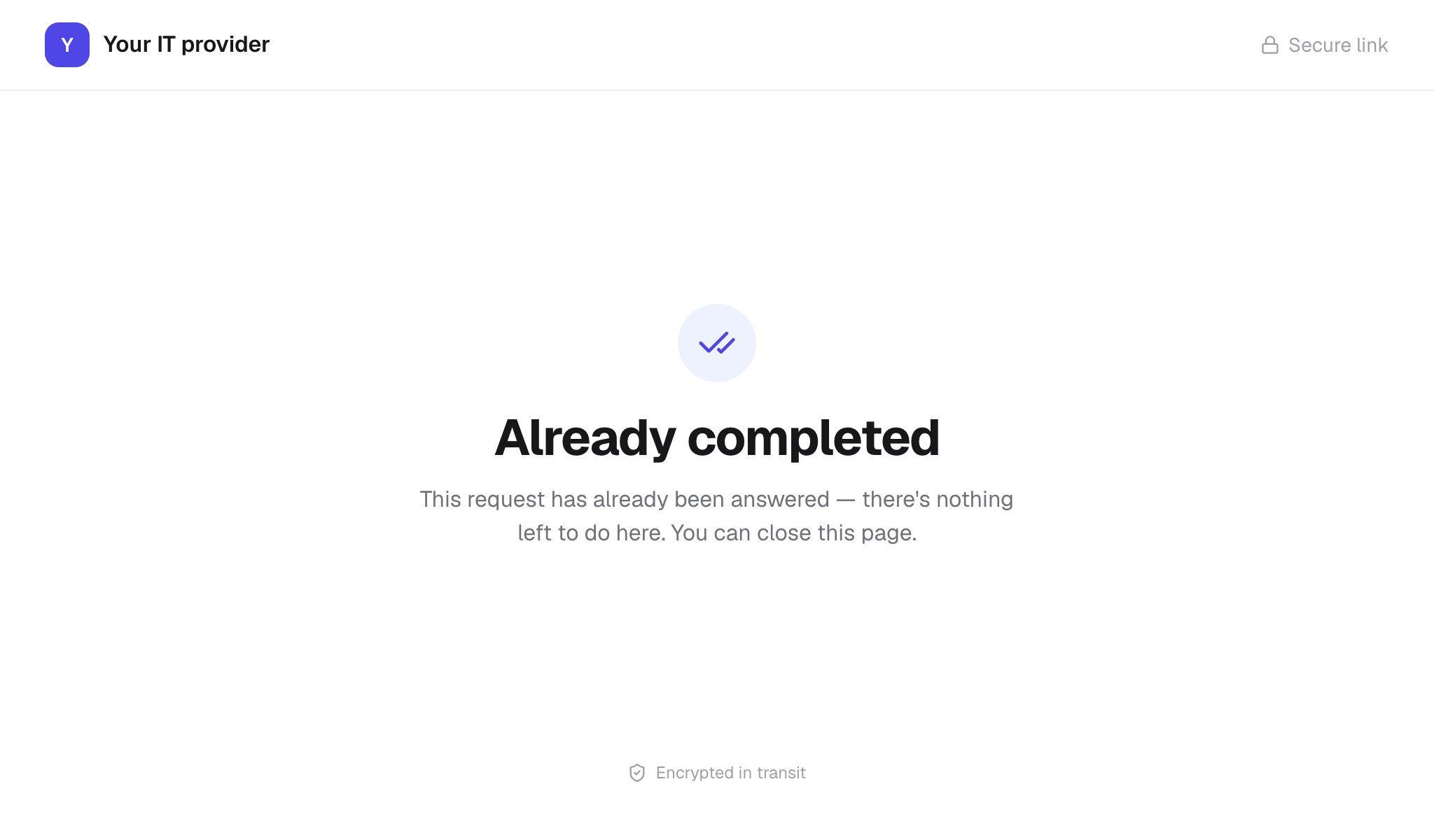 The Already completed page headed Your IT provider: This request has already been answered, there's nothing left to do here. You can close this page.
