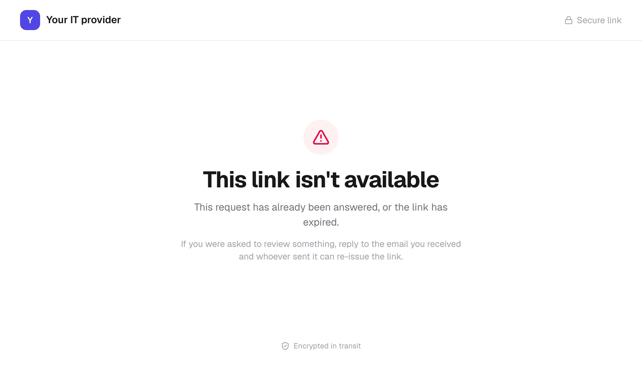 The This link isn't available page headed Your IT provider: This request has already been answered, or the link has expired. If you were asked to review something, reply to the email you received and whoever sent it can re-issue the link.