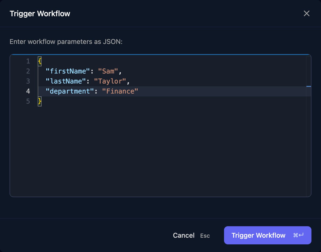 The Trigger Workflow dialog: Enter workflow parameters as JSON, an editor containing firstName Sam, lastName Taylor and department Finance, and Cancel and Trigger Workflow buttons.