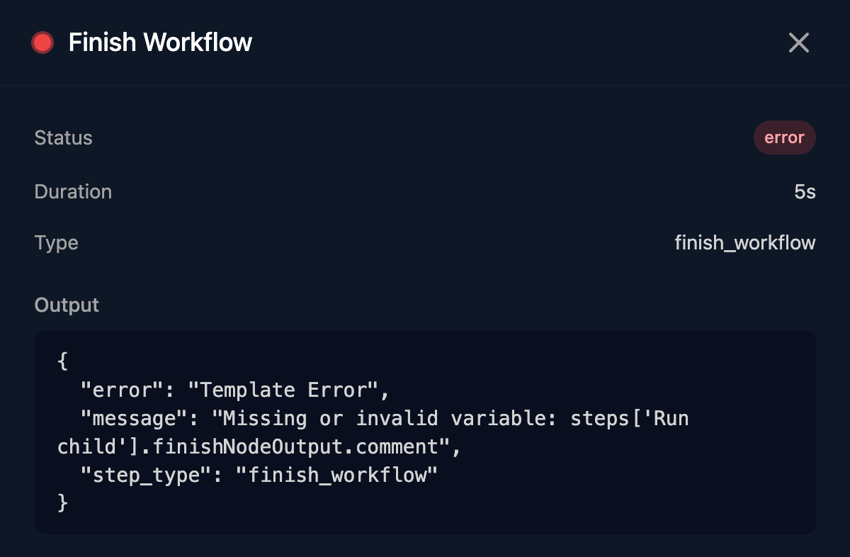 A failed Finish Workflow step in a run: Status error, Duration 5s, and Output with error Template Error and message Missing or invalid variable: steps['Run child'].finishNodeOutput.comment.