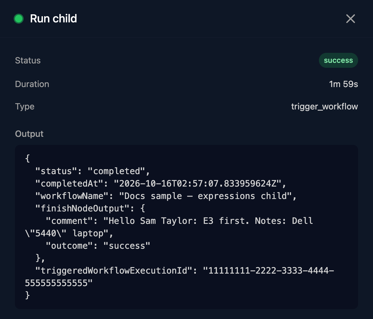 The Run child step's Output in a run: status completed, completedAt, workflowName, finishNodeOutput with the child's comment and outcome success, and triggeredWorkflowExecutionId.