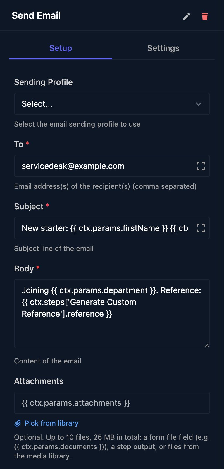 The Send Email step's Setup tab: Sending Profile Select..., To servicedesk@example.com, Subject New starter: followed by the first and last name templates, Body Joining the department template with a reference from the Generate Custom Reference step, and an empty Attachments field with a Pick from library link.