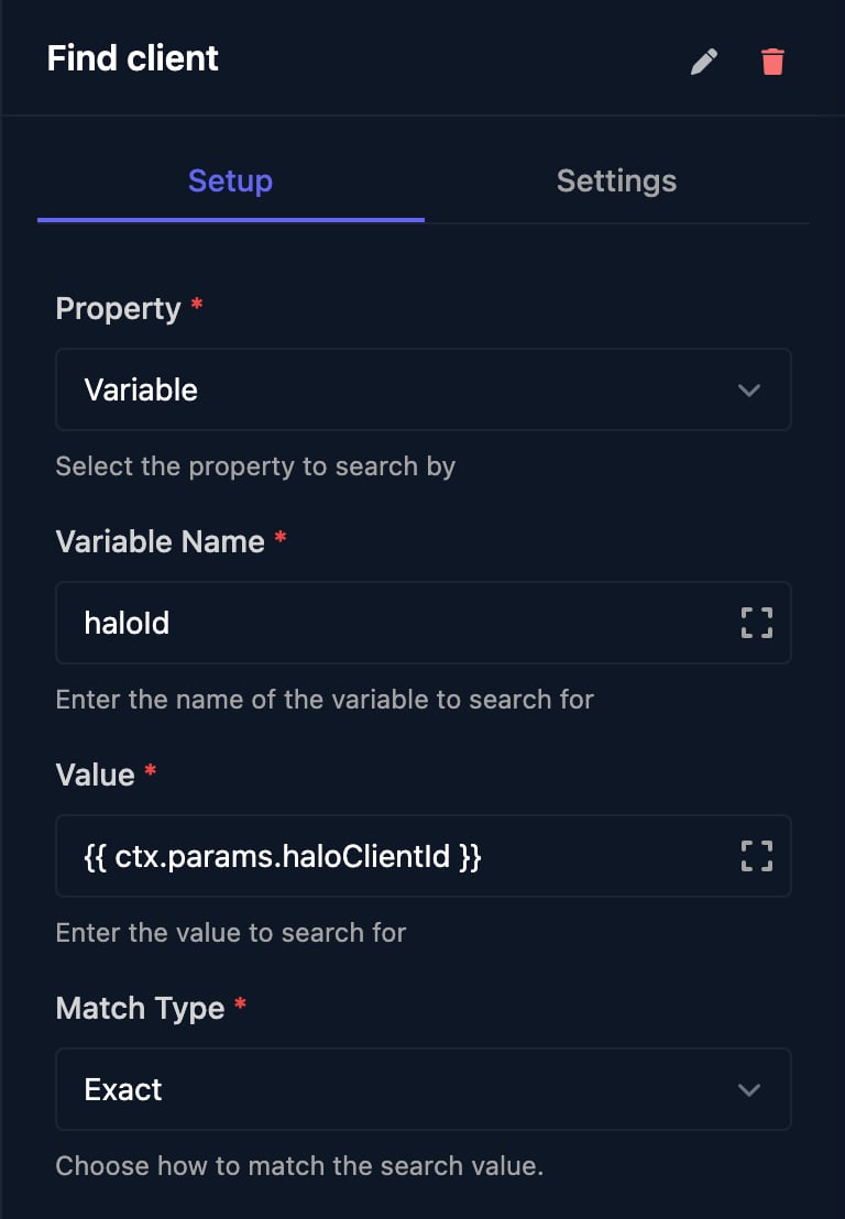 The Find client Search For Client step: Property Variable, Variable Name haloId, Value ctx.params.haloClientId as a template, Match Type Exact.