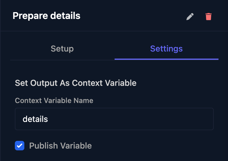 The Settings tab of the Prepare details step: Set Output As Context Variable, Context Variable Name details, and Publish Variable ticked.