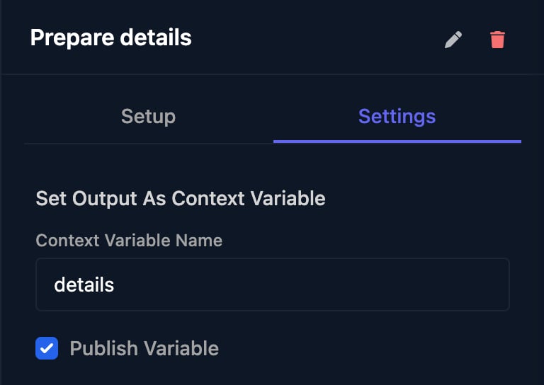 The Settings tab of the Prepare details step: Set Output As Context Variable, Context Variable Name details, and Publish Variable ticked.
