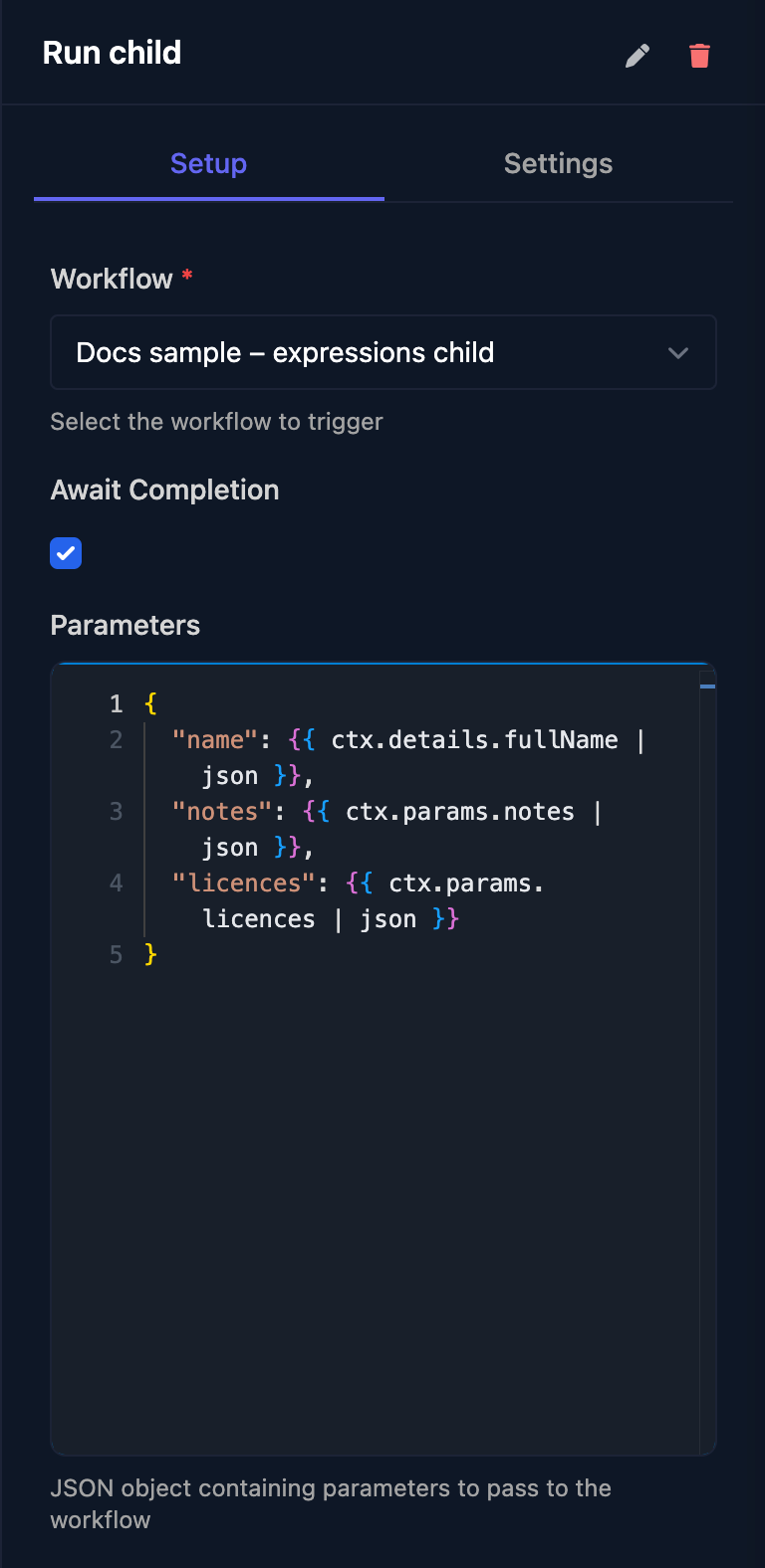 The Run child Trigger Workflow step: Workflow Docs sample – expressions child, Await Completion ticked, and Parameters JSON with name, notes and licences filled from templates with the json filter.