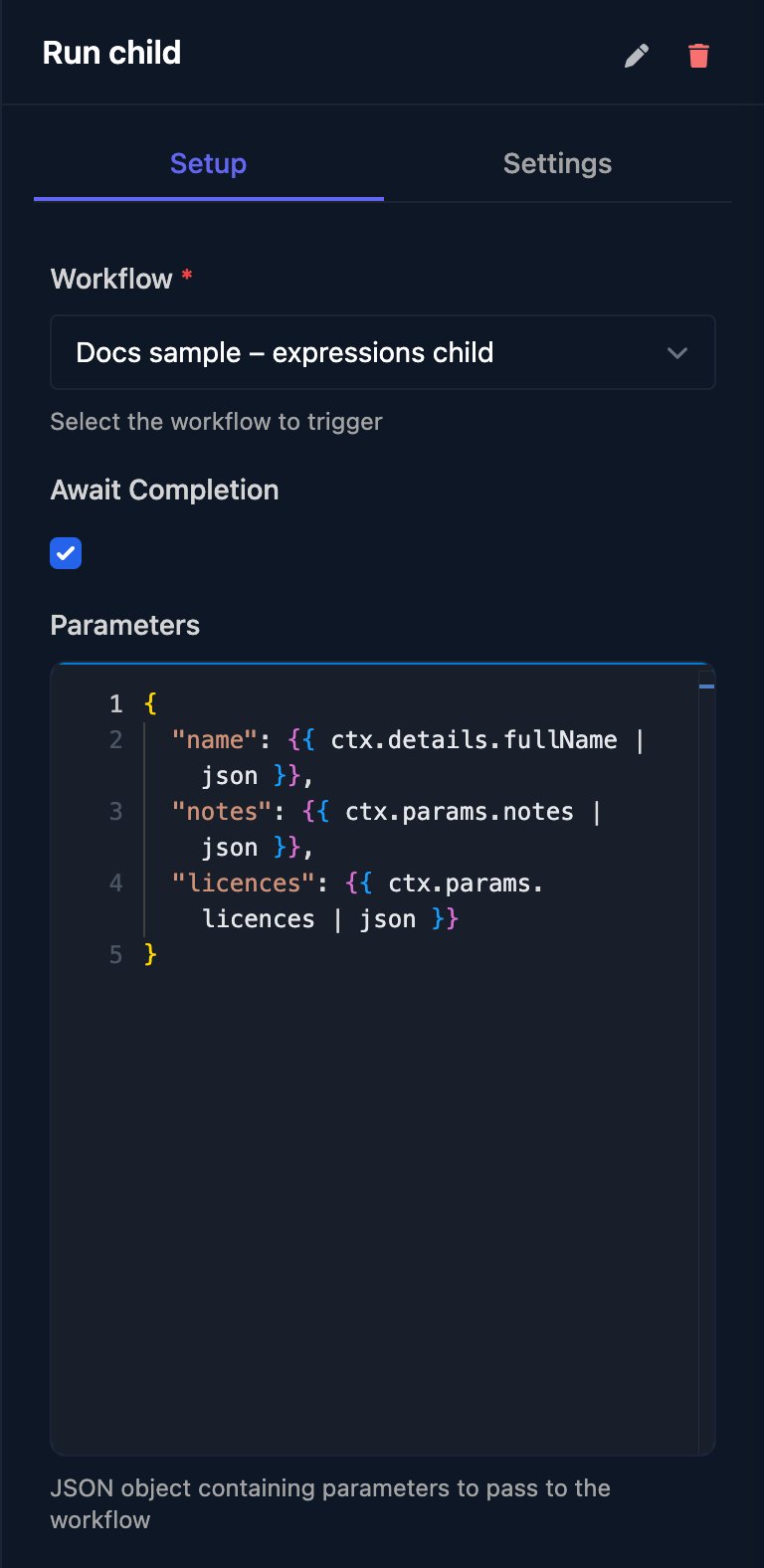 The Run child Trigger Workflow step: Workflow Docs sample – expressions child, Await Completion ticked, and Parameters JSON with name, notes and licences filled from templates with the json filter.