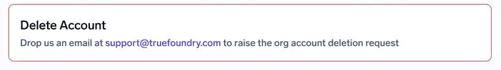 Delete Account card under Account Management asking the admin to email support@truefoundry.com to raise the organization account deletion request