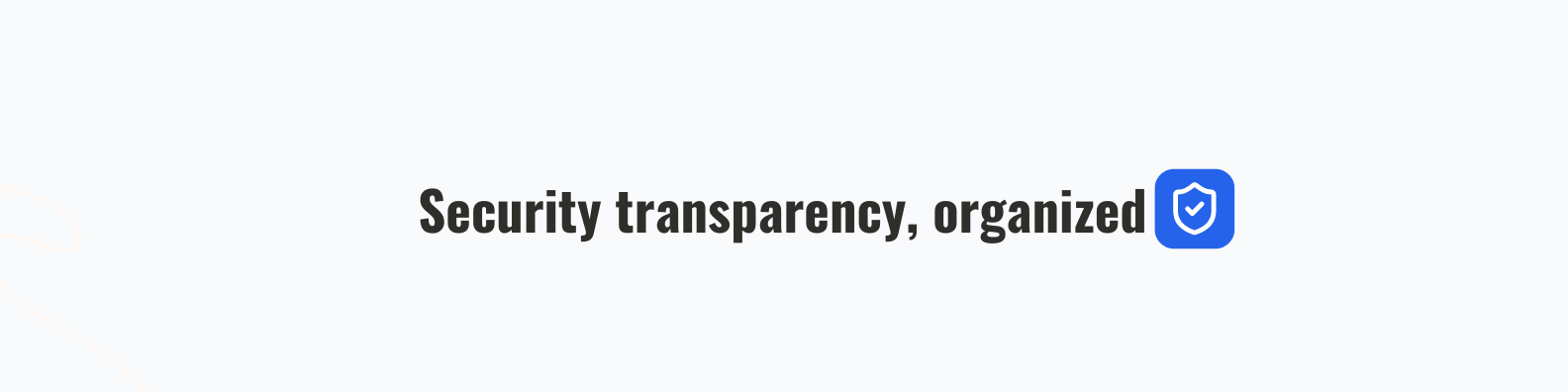 Security transparency, organized