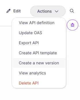 Creating a new version of a Tyk OAS API from the Actions menu
