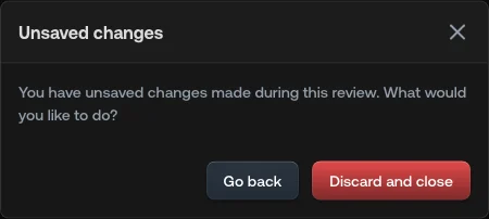 Confirmation dialog with Go back and Discard and close buttons