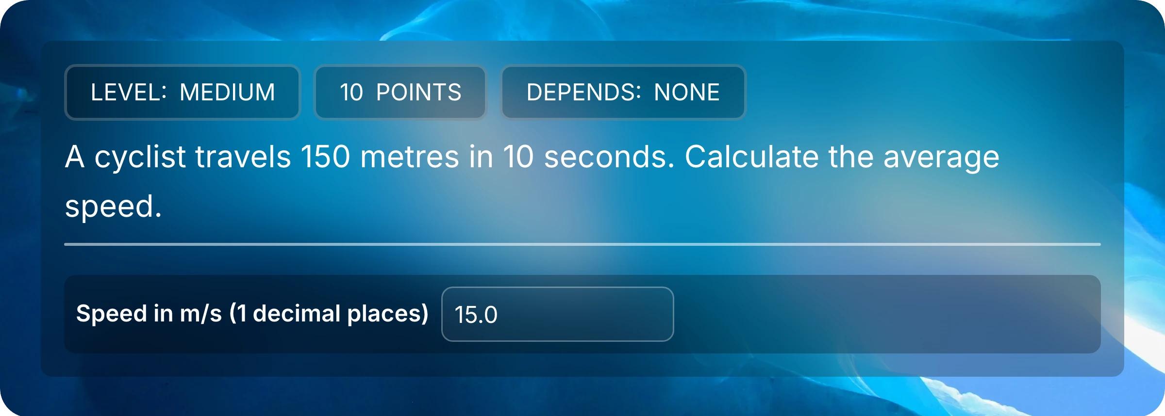 A question about travelling 150 metres in 10 seconds, with 15.0 entered in the numerical response field.