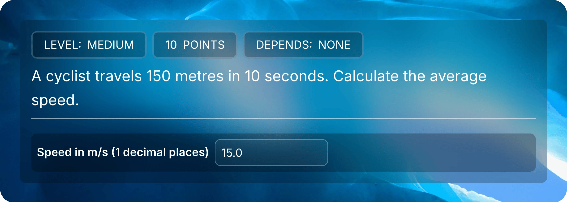 A question about travelling 150 metres in 10 seconds, with 15.0 entered in the numerical response field.