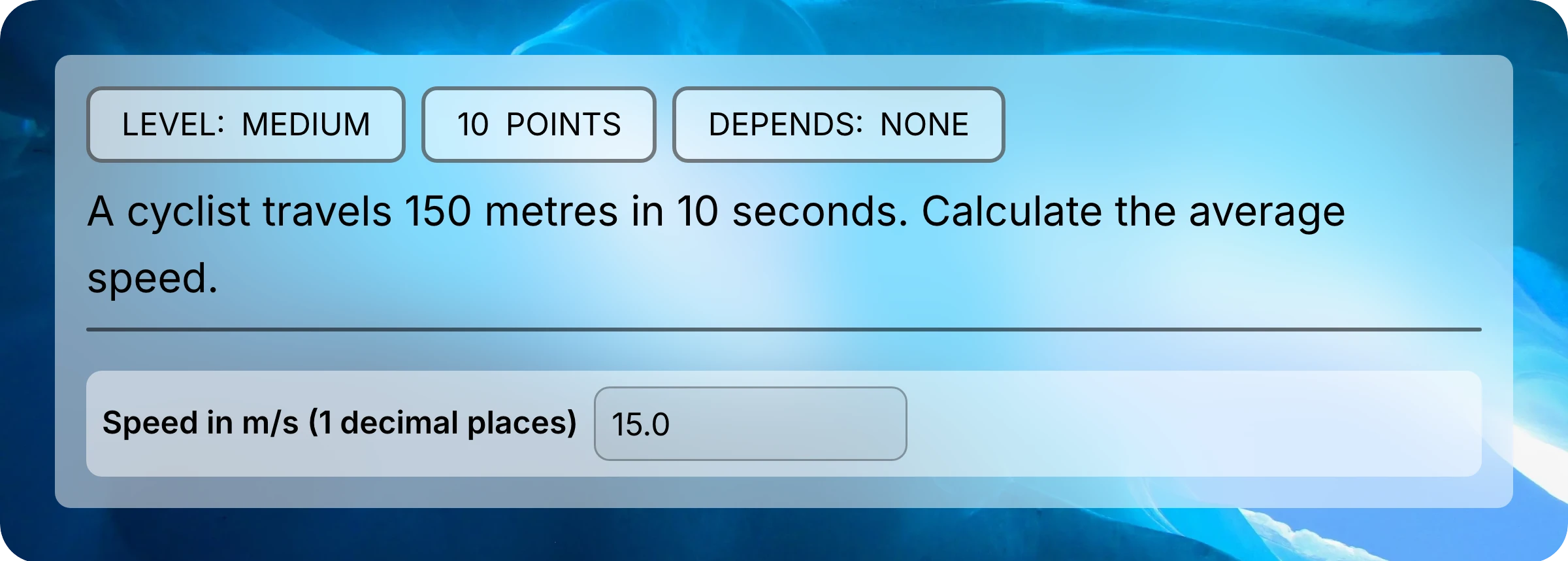 A question about travelling 150 metres in 10 seconds, with 15.0 entered in the numerical response field.