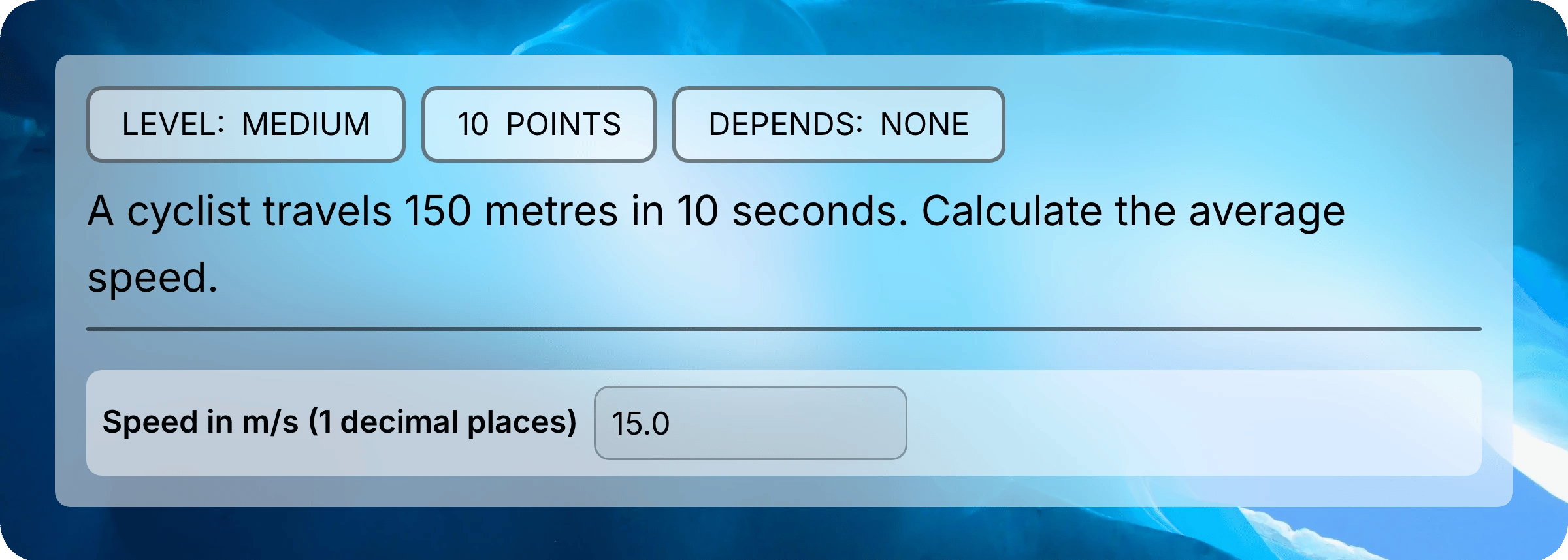 A question about travelling 150 metres in 10 seconds, with 15.0 entered in the numerical response field.
