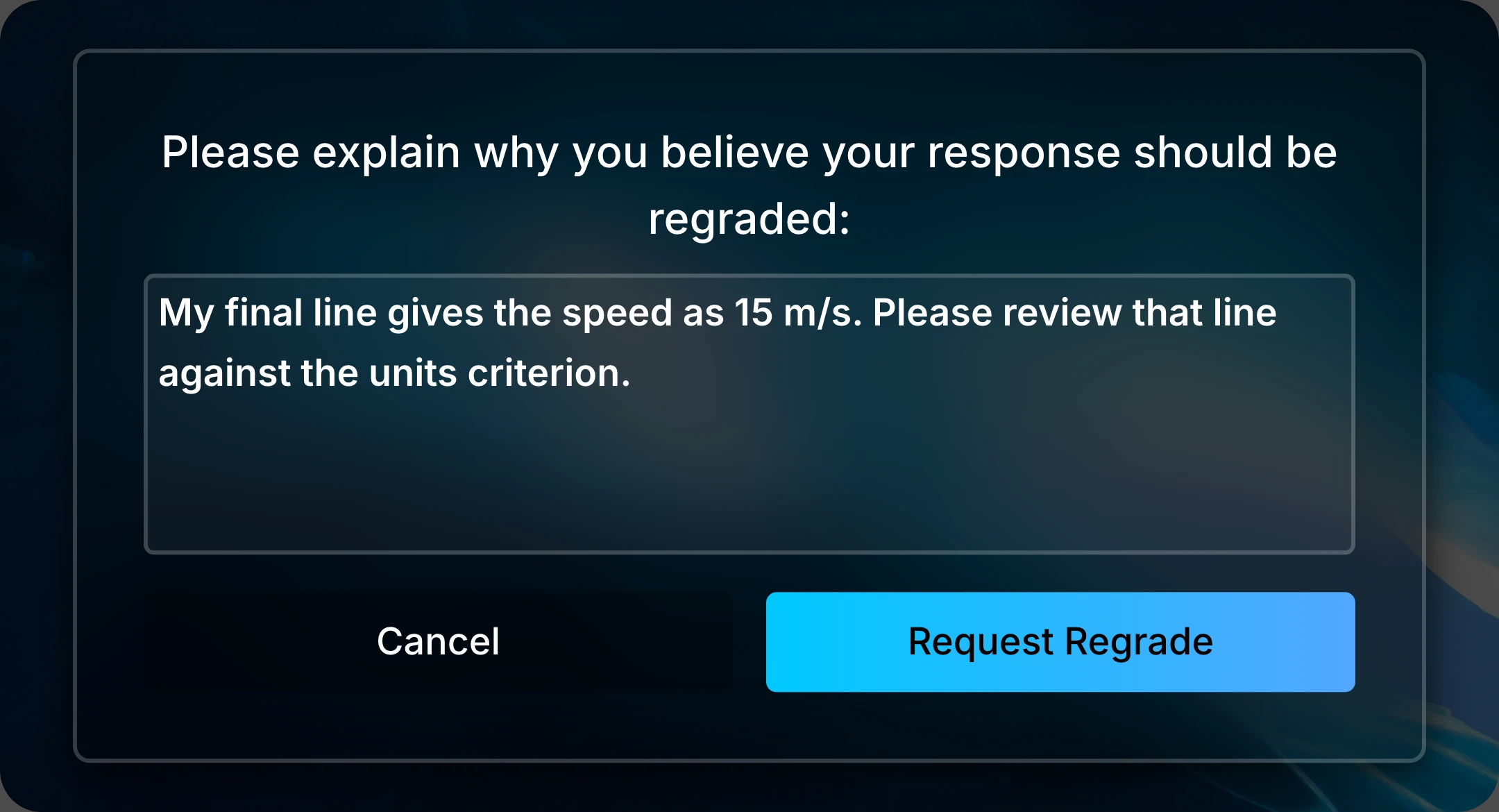 Regrade request popup with the message: My final line gives the speed as 15 m/s. Please review that line against the units criterion.