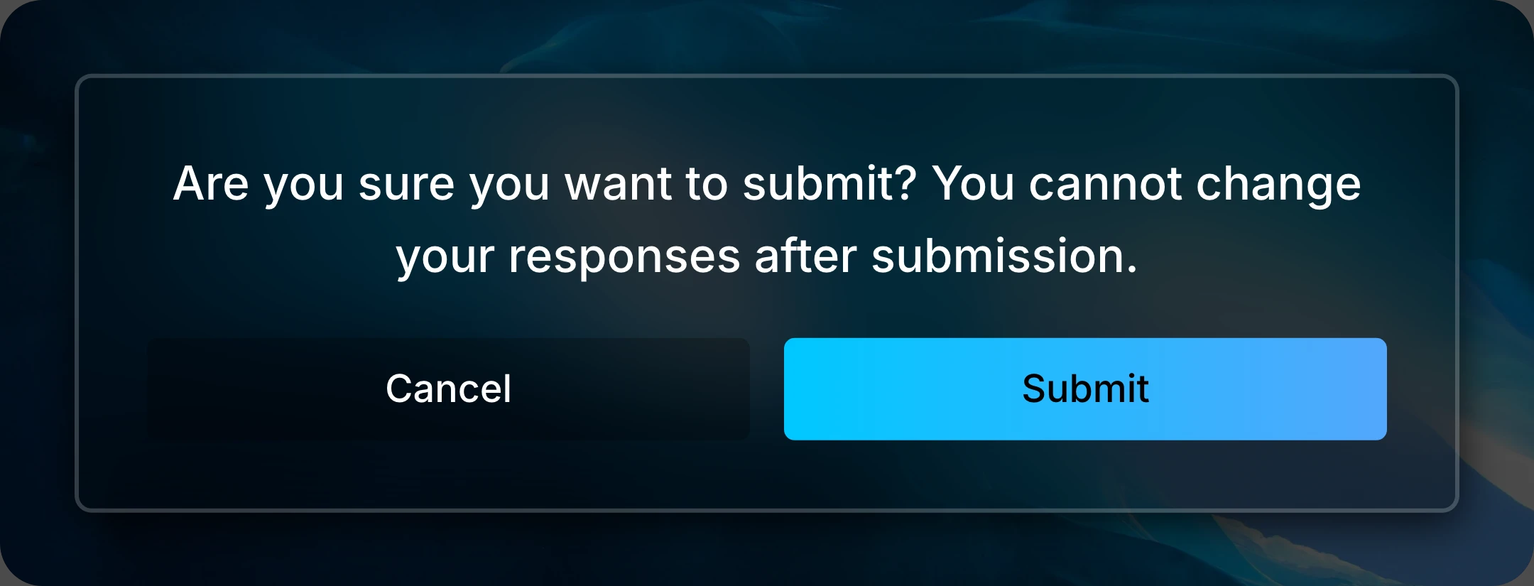 Confirmation popup warning that submitted responses cannot be changed, with Cancel and Submit buttons.