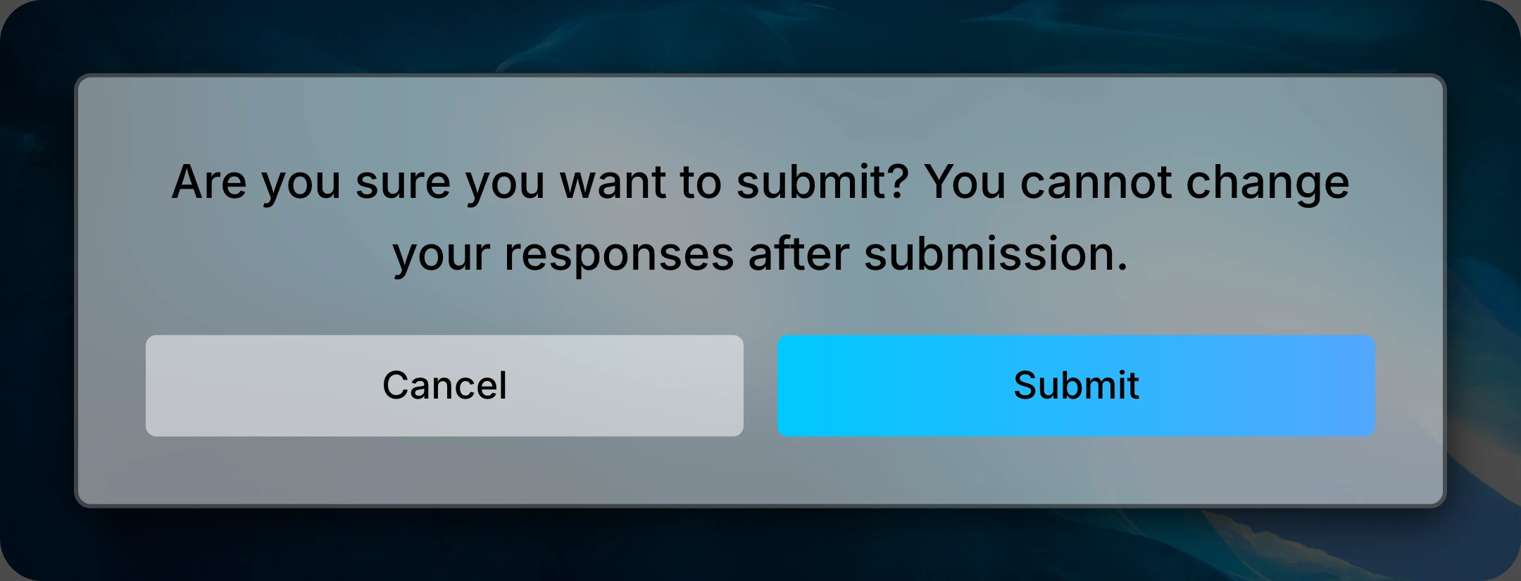 Confirmation popup warning that submitted responses cannot be changed, with Cancel and Submit buttons.