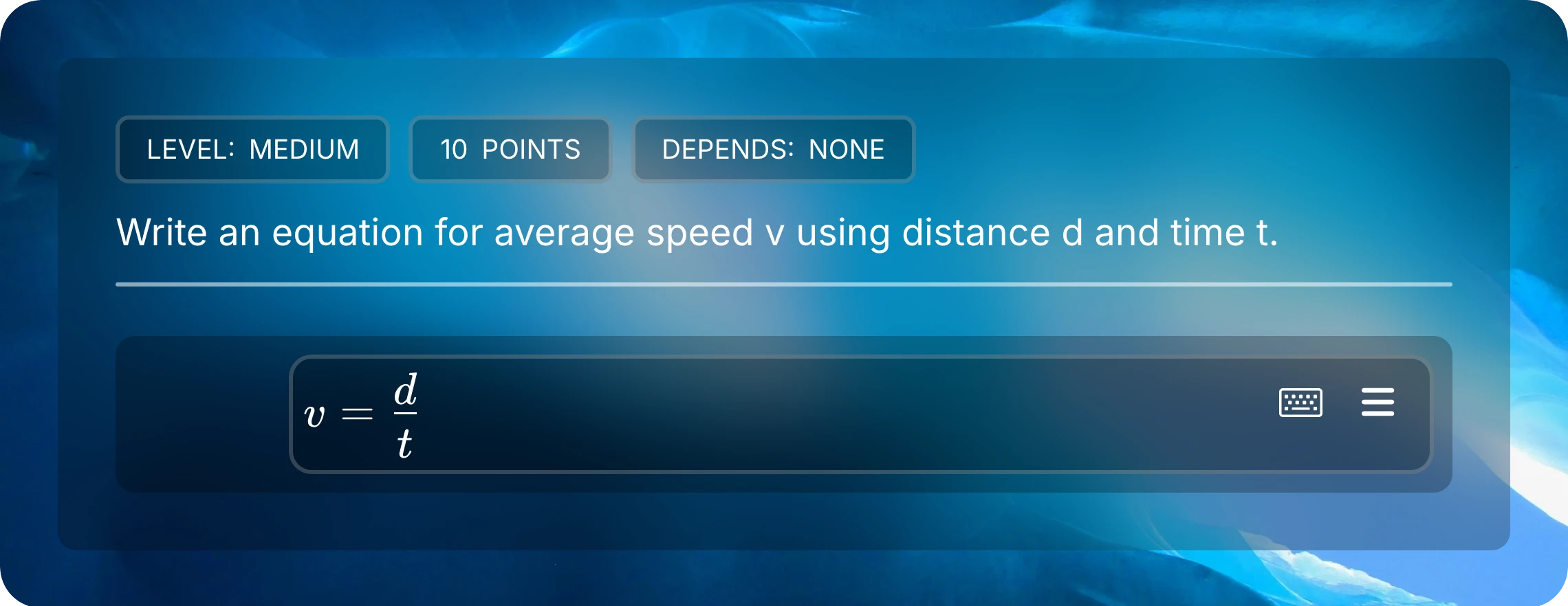 Question asking for an equation for average speed v using distance d and time t, with v equals d over t entered in its math response field.
