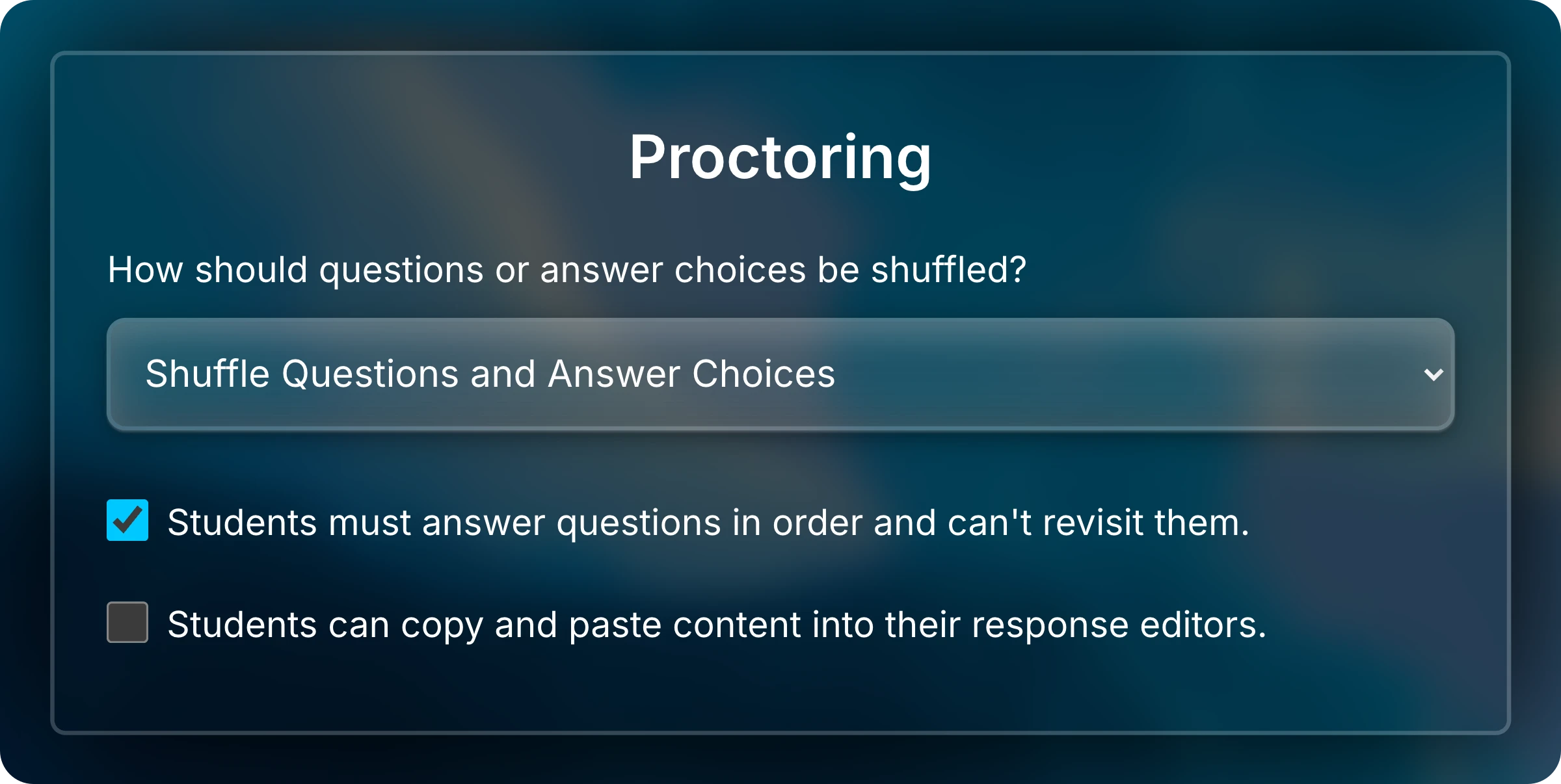Proctoring section with Shuffle Questions and Answer Choices selected, answering in order turned on, and copy and paste turned off.