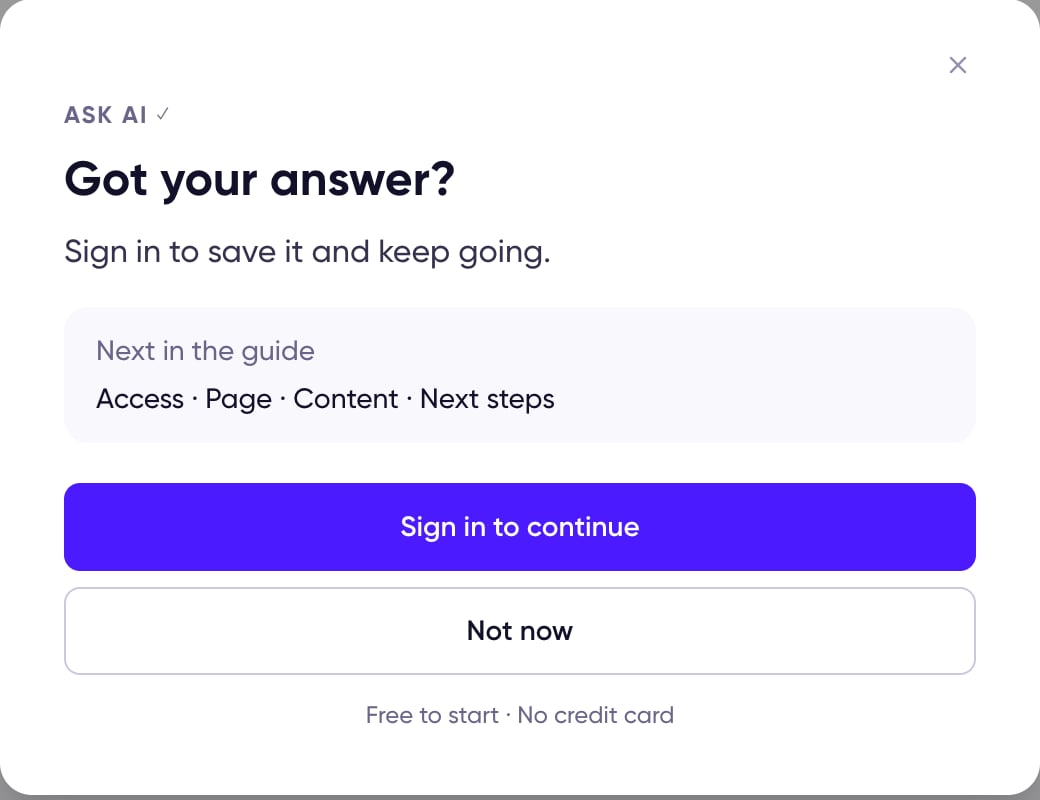 A modal headed 'Got your answer?' asking you to sign in to save it and keep going, listing the next screens Access, Page, Content, and Next steps, with Sign in to continue and Not now buttons