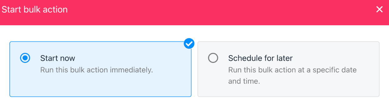 Choose start now or schedule for later