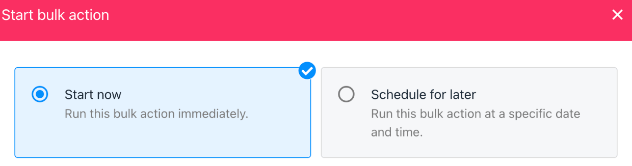 Choose start now or schedule for later