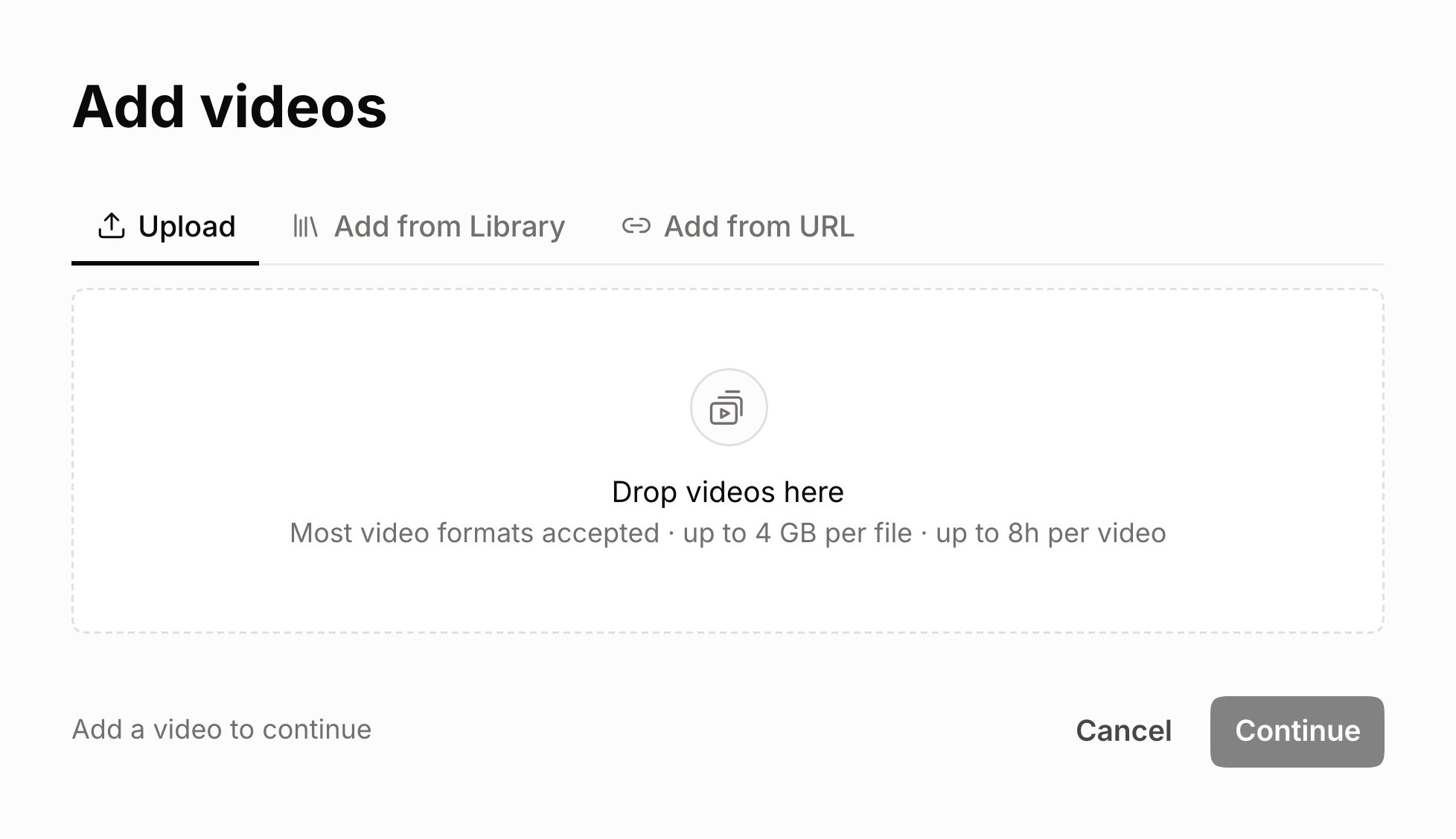 The Add videos step with Upload, Add from Library and Add from URL tabs above a Drop videos here area, which notes most video formats accepted, up to 4 GB per file and up to 8h per video