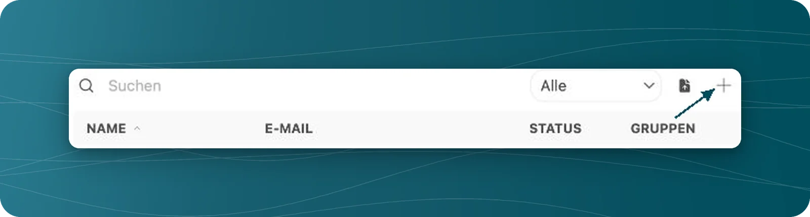 Ausschnitt der Benutzerverwaltung mit Suche, Statusfilter Alle und Petrol-Pfeil auf das Pluszeichen