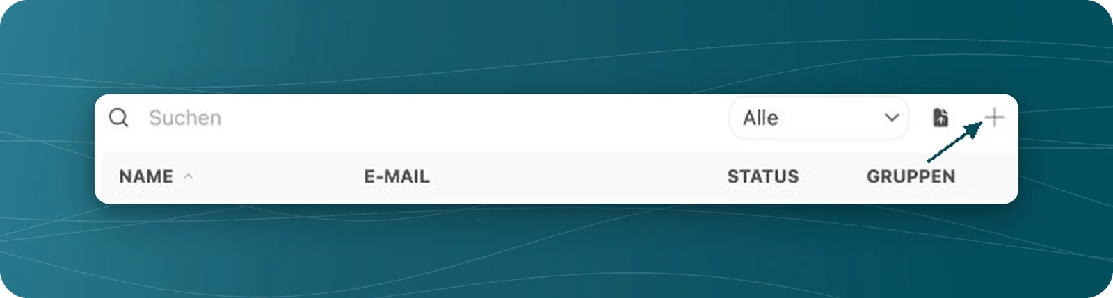 Ausschnitt der Benutzerverwaltung mit Suche, Statusfilter Alle und Petrol-Pfeil auf das Pluszeichen