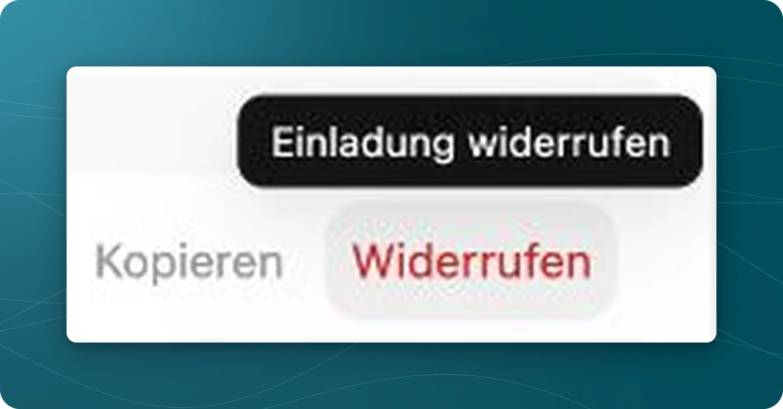 Schaltflächen Kopieren und Widerrufen einer offenen Einladung mit Hinweis Einladung widerrufen