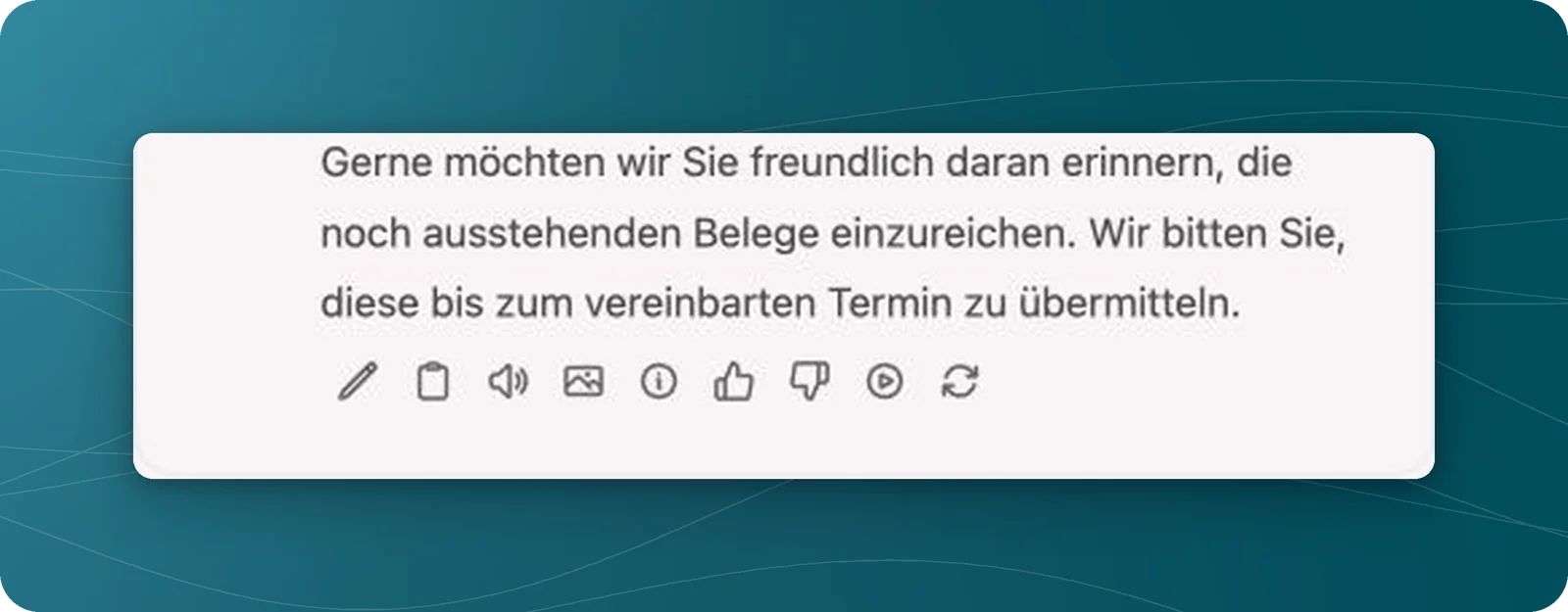 Antwortentwurf bittet freundlich um die noch ausstehenden Belege bis zum vereinbarten Termin. Es wird kein Datum genannt.